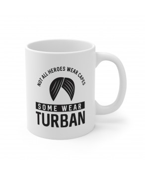 Not All Heroes Wear Caps Some Wear Turban Punjabi Sardar Coffee Mug Tea Ceramic Cup